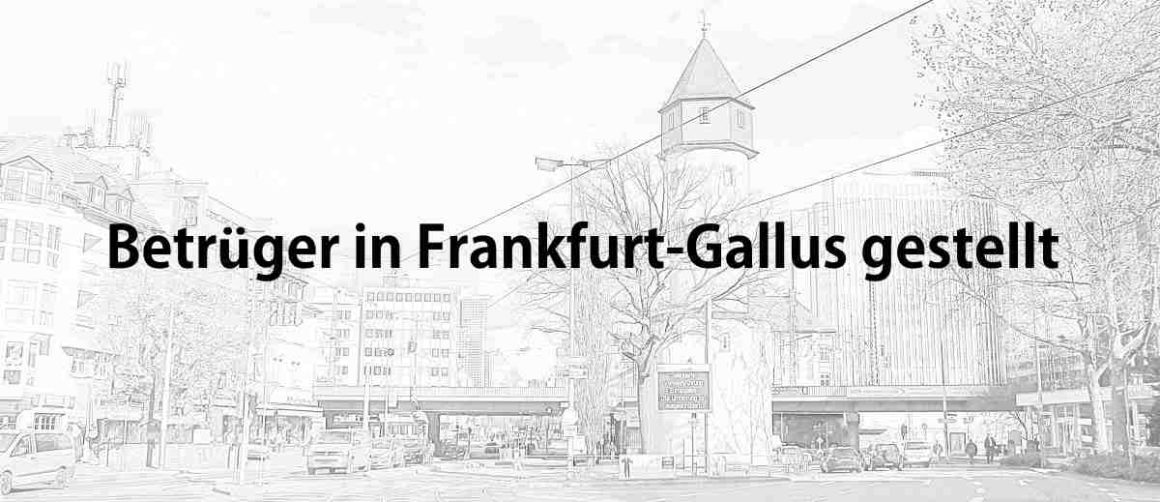 Betrueger in Frankfurt-Gallus erwischt